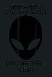 Operation Storm Area 51 Lets See Them Aliens Tshirt: Notebook Planner...