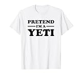YETI HALLOWEEN KOSTÜM PRETEND I'M A YETI ABOMINABLE SNOWMAN T-Shirt