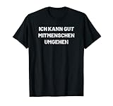 Ich kann gut Mitmenschen umgehen | Misantroph Menschenhass T-Shirt