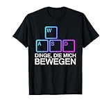 Dinge Die Mich Bewegen Shirt WASD Shirt PC Gamer WASD T-Shirt