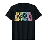 Jeder ist irgendwo ein Alien T-Shirt