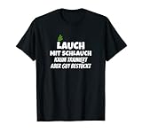 Lauch mit Schlauch | Spruch Lustiges Fitness Gym T-Shirt