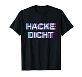 Hackedicht Hacke Dicht T-Shirt