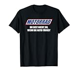 motorrad du bist nicht du wenn du auto fährst T-Shirt