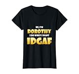 Dorothy Kostüm IDGAF Meme Lustiges Halloween Kostüm Dorothy T-Shirt