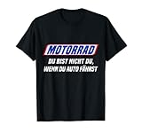 motorrad du bist nicht du wenn du auto fährst - T-Shirt