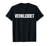 Verkleidet Lustige Kostüm Karneval Fasching Outfit Halloween T-Shirt