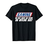 Gaming Du Bist Nicht Du Wenn Du Offline Bist Gamer Geschenk T-Shirt