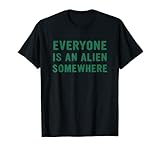 Jeder ist irgendwo ein Alien Bekleidung T-Shirt
