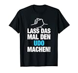 Lass Das Mal Den Udo Machen! Vornamen Spruch Geschenk T-Shirt