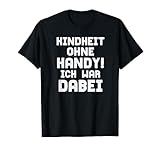 90er Jahre Party Outfit | Kindheit Ohne Handy Ich War Dabei T-Shirt