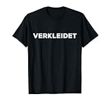 Verkleidet Fasching Kölner Karneval Party Verkleidung Kostüm T-Shirt