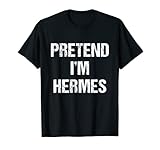 Pretend I'm Hermes Costume Greek God Halloween Party T-Shirt