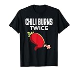 Chili Burns Twice I Jalapeno I Scharfe Soße I Jalapeno T-Shirt