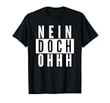 'Nein Doch Ohhh' T-Shirt Lustiger Sarkasmus Spruch Geschenk