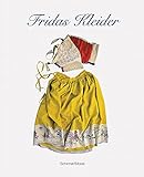 Frida Kahlo: Fridas Kleider: Aus dem Museo Frida Kahlo in Mexico City