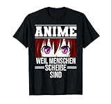 Lustig Anime weil Menschen scheiße sind Otaku Sprüche T-Shirt