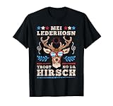 Mei Lederhosn trogt no da Hirsch Tracht Kostüm Oktoberfest T-Shirt
