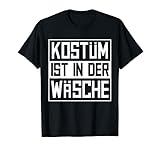 T-Shirt - Kostüm ist in der Wäsche für Fasching Fastnacht