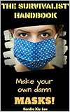 Make your own Damn Mask- The Survivalist' Handbook: Practical & Easy...