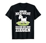 Wenn ihr mich sucht ich bin bei den Ziegen T-Shirt