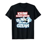 Blau wie der Ozean Julian Mia Malle Party Sprüche Sommer B06 T-Shirt