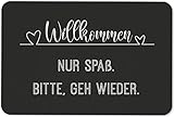 Tassenbrennerei Fußmatte mit Spruch Willkommen Nur Spaß Bitte GEH...