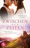Zwischen den Zeiten: Verliebt in den Highlands