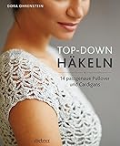 Top-­Down: Häkeln: 14 Häkelideen für Pullover und Cardigans |...