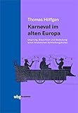 Karneval im alten Europa: Ursprung, Brauchtum und Bedeutung eines...