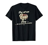 Das ist ein Rupp Ding - Lustiges Familie Rupp T-Shirt