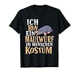 Ich bin ein Maulwurf im Menschen Kostüm T-Shirt