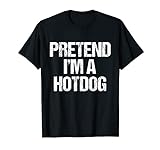 Vorgeben, ich bin ein Hotdog lustig faul Halloween-Kostüm T-Shirt