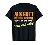 Als Gott mich schuf grinste er, witziges Spruch T-Shirt