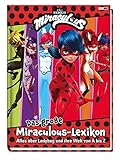 Das große Miraculous-Lexikon - Alles über Ladybug und ihre Welt von...