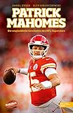 Patrick Mahomes - Die unglaubliche Geschichte des NFL-Superstars: Die...