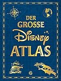 Der große Disney-Atlas: Detailreiche Karten zu den magischen Welten...
