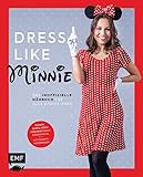 Dress like Minnie – Das inoffizielle Nähbuch für alle Disney-Fans:...