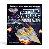 STAR WARS Flieger falten: 30 faltfertige Papiersternjäger: Falte 30...