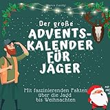 Der grosse Adventskalender für Jäger: Mit faszinierenden Fakten...