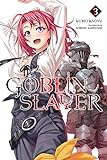Goblin Slayer, Vol. 3 (light novel) (Goblin Slayer (Light Novel))...
