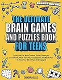 The Ultimate Brain Games And Puzzles Book For Teens: Tricky But Fun...
