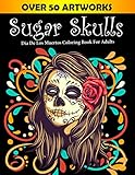 Sugar Skulls Dia De Los Muertos Coloring Book For Adults: Over 50...