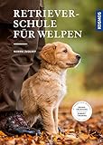 Retrieverschule für Welpen: Grunderziehung, Dummy-Training