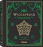 Wiccapedia: Das Handbuch der weißen Magie für moderne Hexen