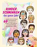 Kinderschminken das ganze Jahr! Dieses Buch enthält 60 inspirierende...
