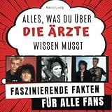 Alles, was du über 'Die Ärzte' wissen musst: Faszinierende Fakten...