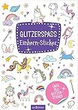 Glitzerspaß – Einhorn-Sticker: Über 250 Glitzersticker | Sticker...