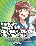 Manga und Anime zeichnen lernen für Anfänger: Lerne tolle Anime und...